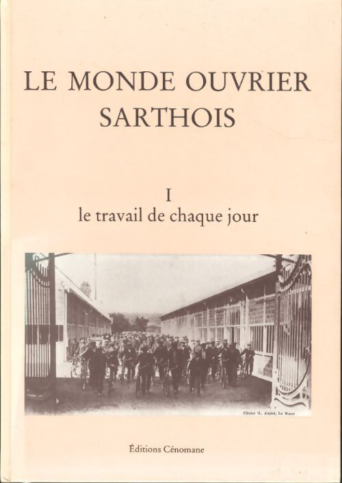 Livrenpoche : Le monde ouvrier sarthois Tome I : Le travail de chaque jour - Collectif - Livre