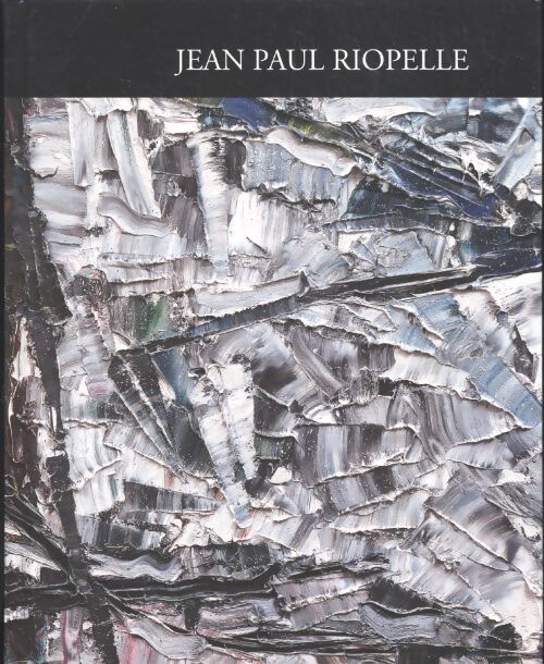 Livrenpoche : Jean-Paul Riopelle Tome IV - Jean-Paul Riopelle - Livre