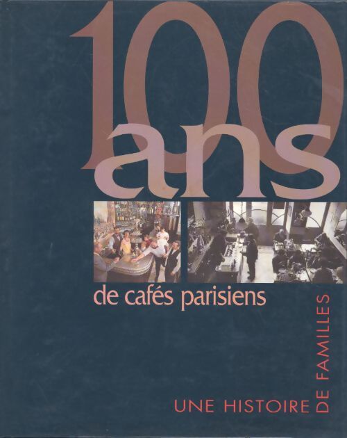 Livrenpoche : 100 ans de cafes parisiens - une histoire de famille - Collectif - Livre