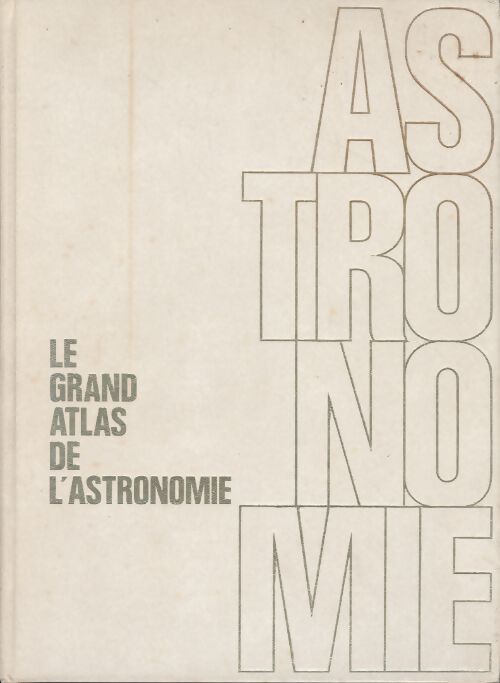 Livrenpoche : Le grand atlas de l'astronomie - Jean Audouze - Livre