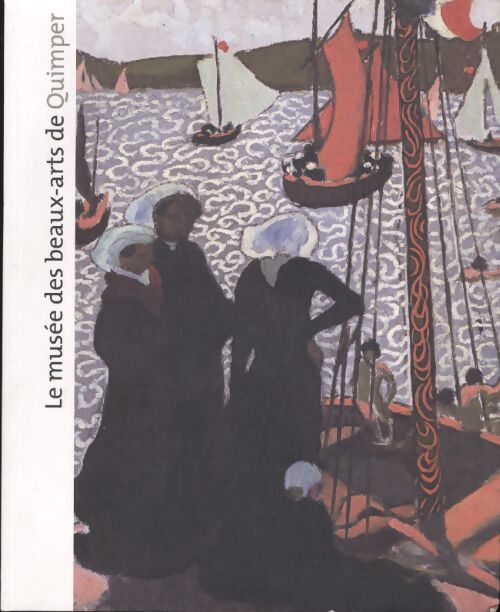 Le musée des beaux-arts de Quimper - Collectif - Livre