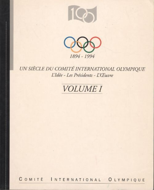 Livrenpoche : Un siècle de comité international olympique Tome I - Collectif - Livre