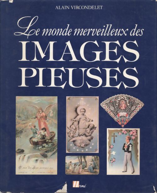 Livrenpoche : Le monde merveilleux des images pieuses - Alain Vircondelet - Livre