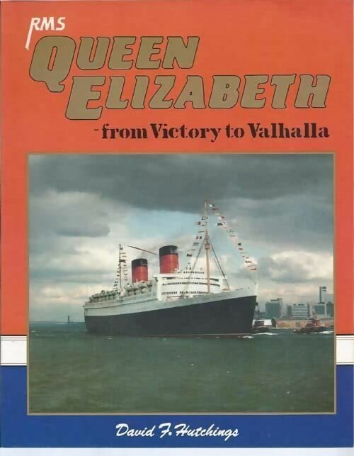 RMS Queen Elizabeth : From victory to Valhalla - David F. Hutchings - Livre