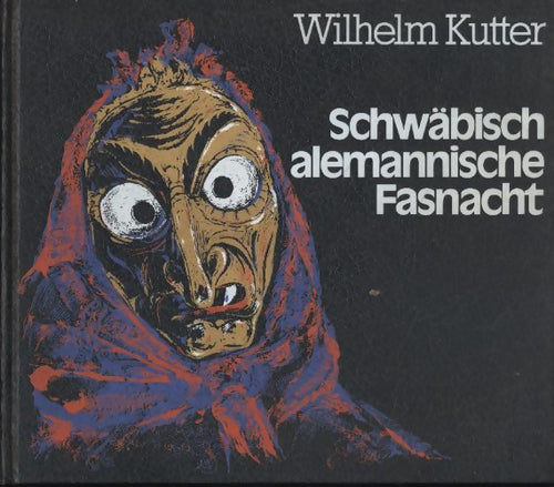 Livrenpoche : Schwabisch alemannische fasnacht - Wilhelm Kutter - Livre