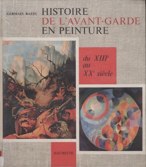 Livrenpoche : Histoire de l'avant garde en peinture du XIIIe au XXe siècle - Germain Bazin - Livre