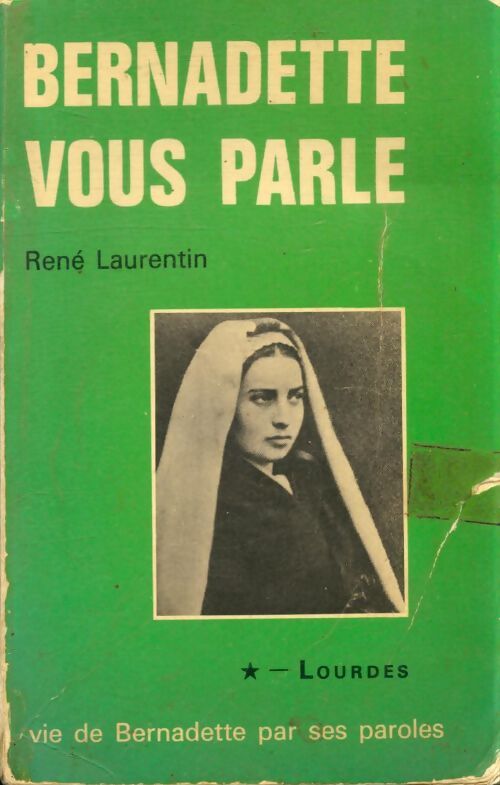 Bernadette vous parle Tome I : Lourdes - René Laurentin - Livre