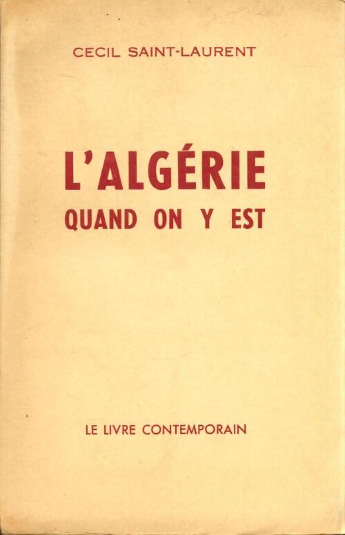 L'Algérie quand on y est - Cécil Saint-Laurent - Livre