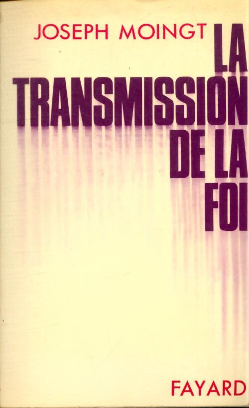 La transmission de la foi - Joseph Moingt - Livre