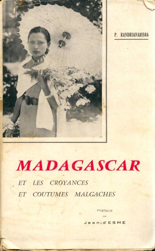 Madagascar et les croyances et coutumes malgaches - P Randrianarisoa - Livre