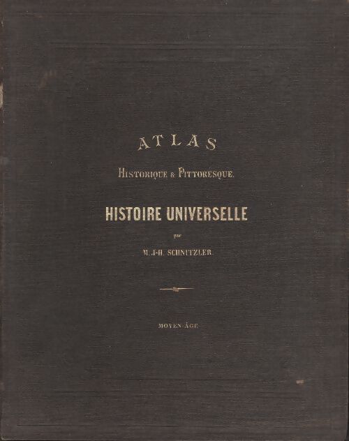 Livrenpoche : Atlas historique & pittoresque, histoire universelle Tome II : Le Moyen Age - M. J-H. Schnitzller - Livre