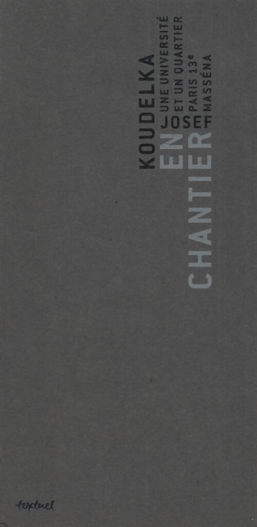 En chantier : Une université et un quartier : Paris 13e - Masséna - Josef Koudelka - Livre