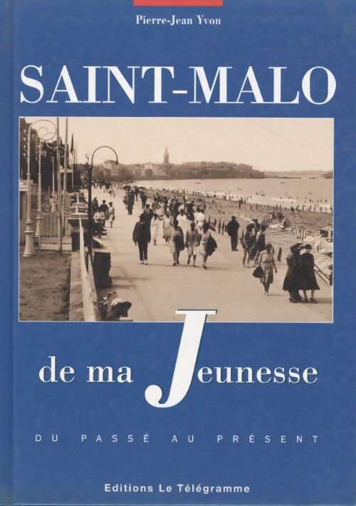 Saint-Malo de ma jeunesse - Pierre-Jean Yvon - Livre