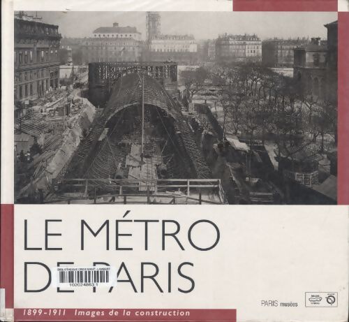 Le métro de Paris 1899-1911 : Images de la construction - Jean Tricoire - Livre