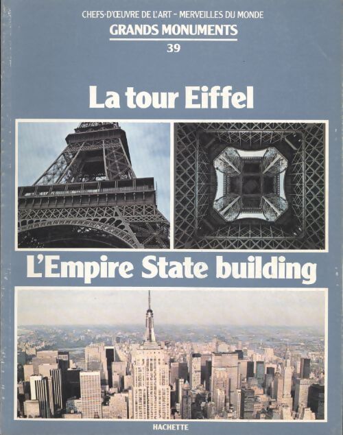 Chefs-d'oeuvre de l'art - merveilles du monde : Grands monuments n°39 : La tour Eiffel / l'Empire state Building - Collectif - Livre