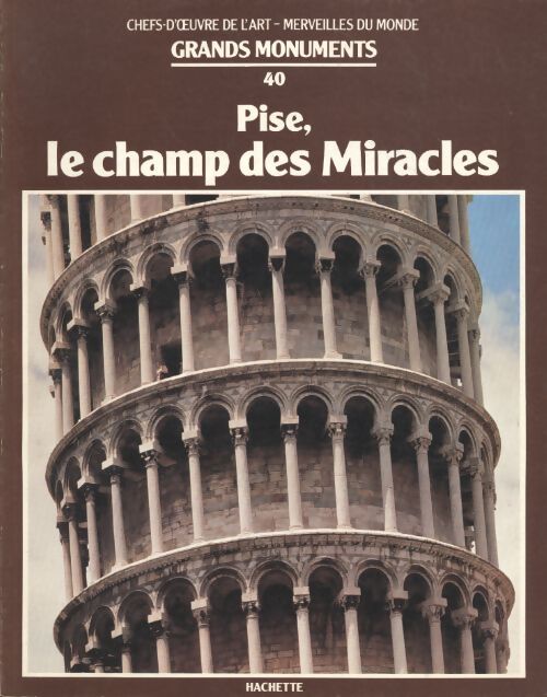 Chefs-d'oeuvre de l'art - merveilles du monde : Grands monuments n°40 - pise le champ des miracles - Harry Lindinger - Livre