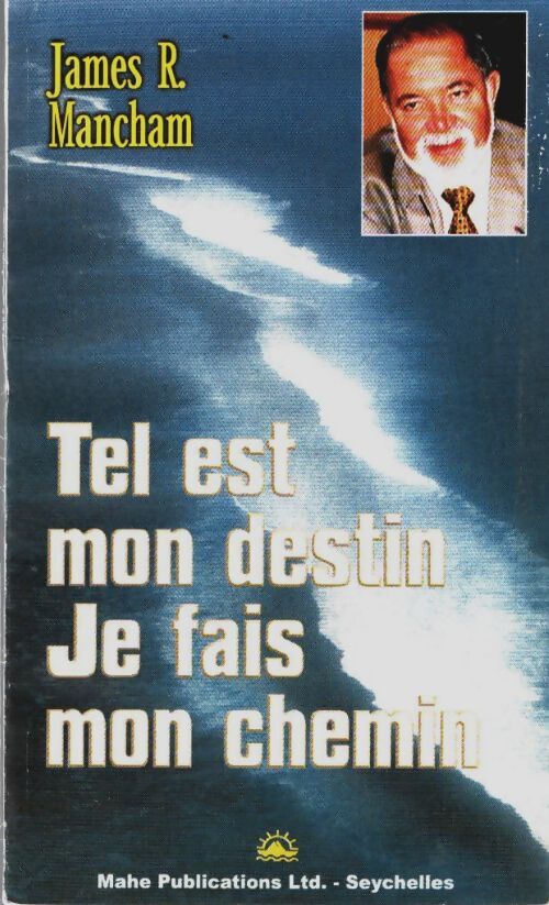 Tel est mon destin je fais mon chemin - James R. Mancham - Livre