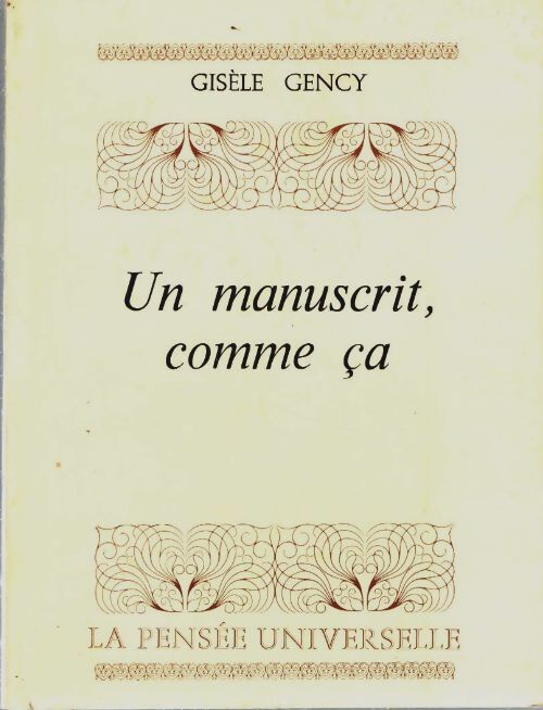 Un manuscrit, comme ça - Gisèle Gency - Livre