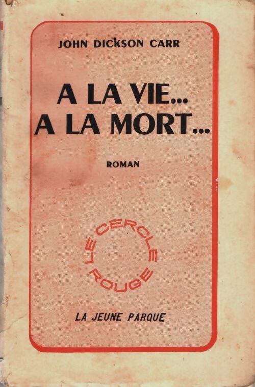 A la vie, à la mort... - John Dickson Carr - Livre