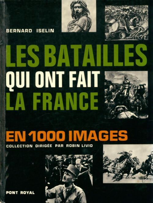 Les batailles qui ont fait la France en 1000 images - Bernard Iselin - Livre