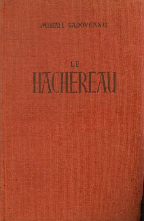 Le hachereau - Mihail Sadoveanu - Livre