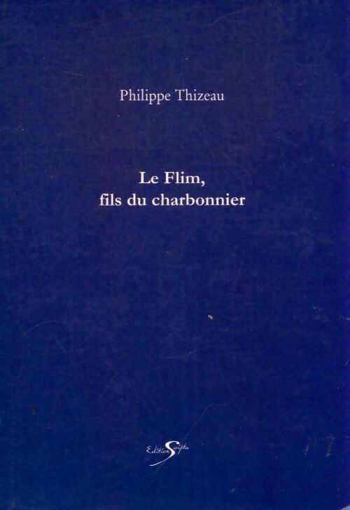 Le Flim, fils du charbonnier - Philippe Thizeau - Livre