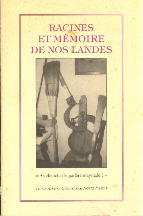 Racines et mémoire de nos landes - Collectif - Livre