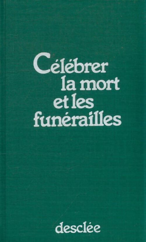 Célébrer la mort et les funérailles - Collectif - Livre