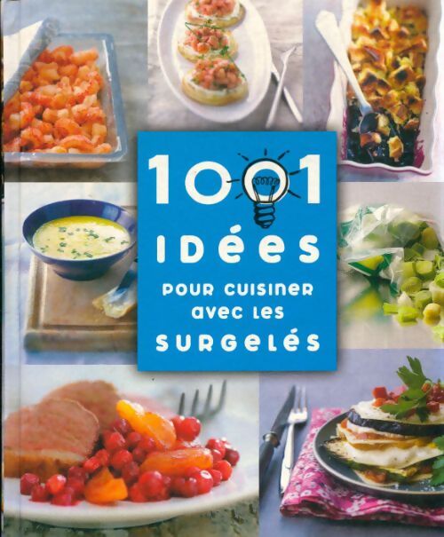 1001 idées pour cuisiner avec les surgelés - Collectif - Livre