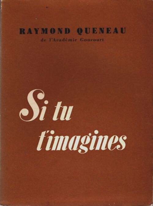 Si tu t'imagines : 1920-1948 - Raymond Queneau - Livre