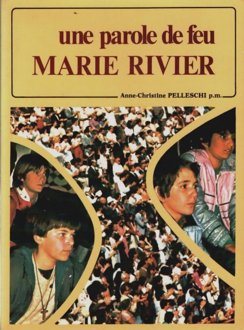 Une parole de feu Marie Rivier - Anne-Christine Pelleschi - Livre