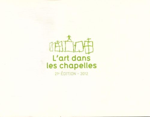 L'art dans les chapelles 2012 - Collectif - Livre