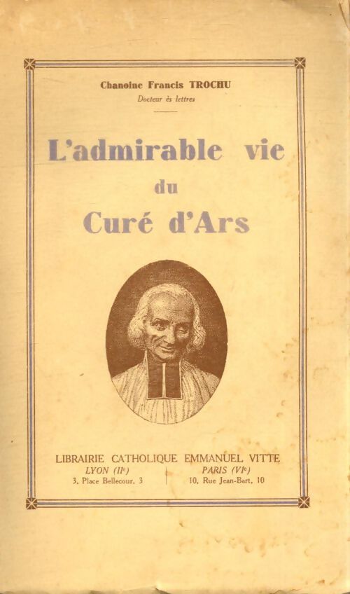 L'admirable vie du curé d'Ars - Francis Trochu - Livre
