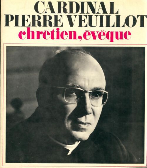 Cardinal Pierre Veuillot chrétien, évêque - Pierre Veuillot - Livre