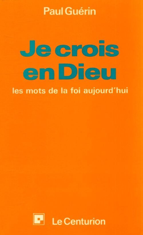 Je crois en dieu - Paul Guérin - Livre