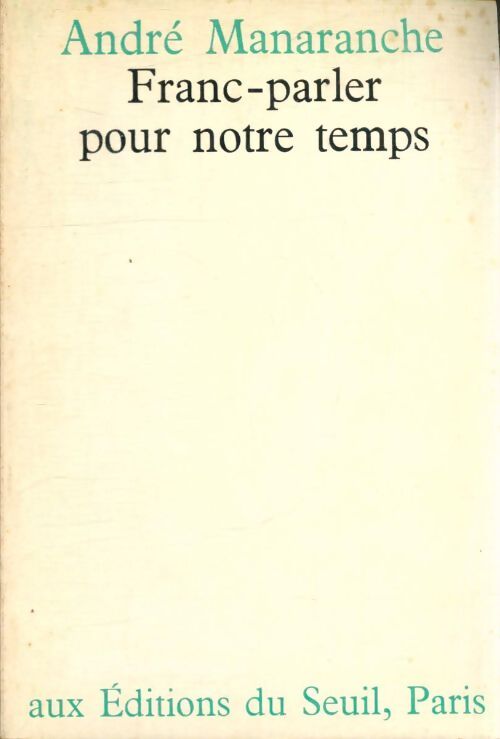 Franc-parler pour notre temps - André Manaranche - Livre