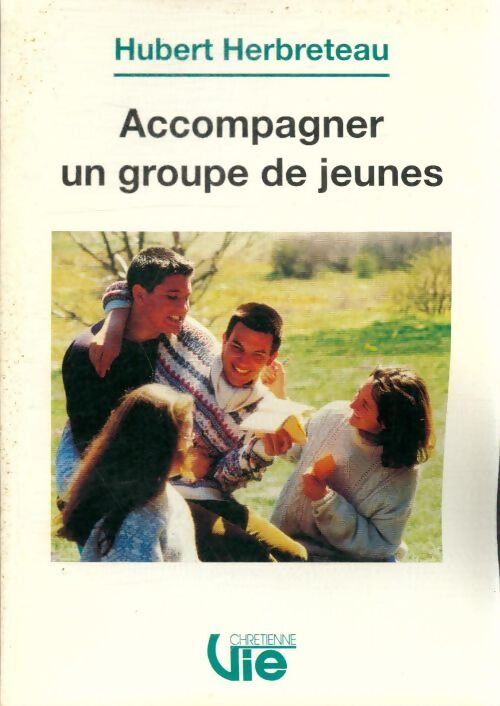 Accompagner un groupe de jeunes - Hubert Herbreteau - Livre