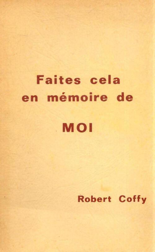 Faites cela en mémoire de moi - Robert Coffy - Livre