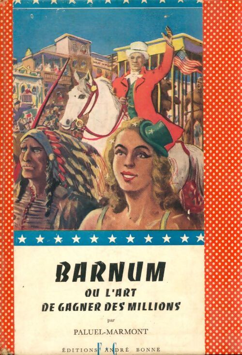 Barnum ou l'art de gagner des millions - Collectif - Livre