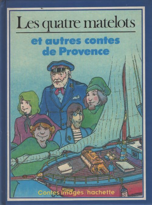 Les quatre matelots et autres contes de provence - Josette Mimran - Livre