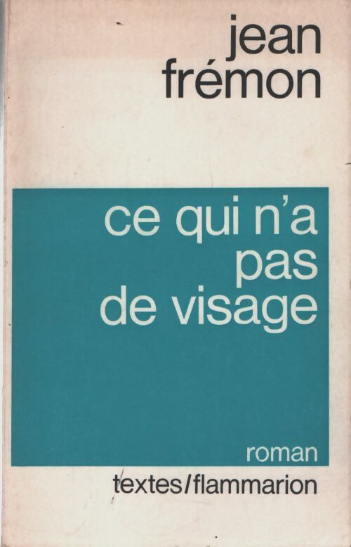 Ce qui n'a pas de visage - Jean Frémon - Livre