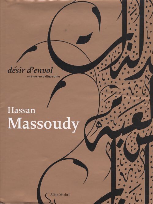 Désir d'envol : Une vie en calligraphie - Hassan Massoudy - Livre