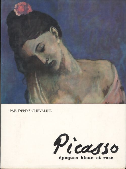 Picasso :époque bleue et rose - denys Chevalier - Livre