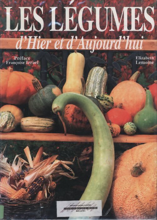 Les légumes d'hier et d'aujourd'hui - Élizabeth Lemoine - Livre