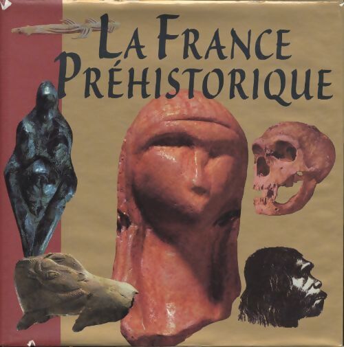 La France Préhistorique - Béatrice Jaulin - Livre