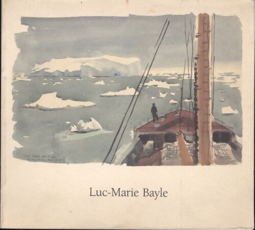 Luc-marie bayle : Catalogue de l'exposition au musée de la marine 22 septembre au 12 novembre 1995 - Luc-Marie Bayle - Livre