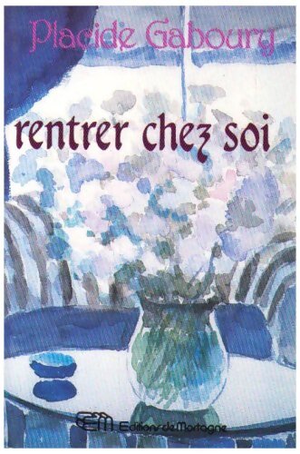 Rentrer chez soi - Gaboury Placide - Livre