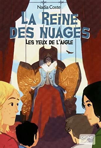 Les yeux de l'aigle tome 2 - la reine des nuages ? roman fantastique jeunesse ? à partir de 9 ans - Nadia Coste - Livre