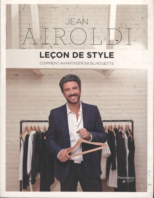 Leçon de style. Comment avantager sa silhouette - Jean Airoldi - Livre