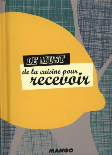Le must de la cuisine pour recevoir - Isabel Brancq-Lepage - Livre